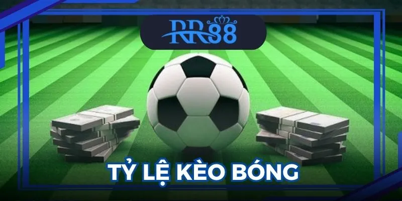 Tỷ Lệ Kèo Bóng